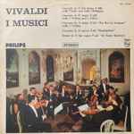 Cover for album: Vivaldi - I Musici – Concerto In B Flat Major P. 388 / Concerto In D Major P. 188 / Concerto In A Major P. 222 