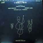 Cover for album: I Cellisti, Pablo Casals, Jesse Ehrlich, Robert Linn (2), Vivaldi, Jerome Kessler – I Cellisti(LP, Album, Stereo)