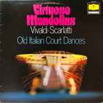 Cover for album: Vivaldi • Scarlatti – Virtuoso Mandolins - Old Italian Court Dances