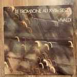 Cover for album: Vivaldi - Raymond Katarzynski Avec Jean-Michel Damase – Le Trombone du XVIIIe Siècle Vol 1