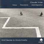 Cover for album: Claude Vivier - Kristi Becker & Ursula Kneihs – Shiraz, Pianoforte, Désintégration(CD, Album)
