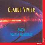 Cover for album: Claude Vivier • SMCQ • Walter Boudreau – Claude Vivier (1948 - 1983)(CD, Album)