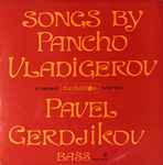 Cover for album: Pancho Vladigerov, Pavel Gerdjikov – Songs By Pancho Vladigerov(LP, Stereo)