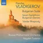 Cover for album: Pancho Vladigerov, Rousse Philharmonic Orchestra, Nayden Todorov – Bulgarian Suite(CD, Album)