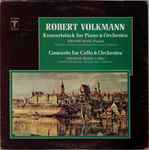 Cover for album: Robert Volkmann, Jerome Rose, Orchestra Of Radio Luxembourg, Pierre Cao, Thomas Blees, Hamburg Symphony, Alois Springer – Konzertstück For Piano & Orchestra / Concerto For Cello & Orchestra