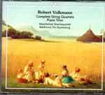 Cover for album: Robert Volkmann - Mannheimer Streichquartett, Beethoven Trio Ravensburg – Complete String Quartets - Piano Trios(4×CD, Compilation)