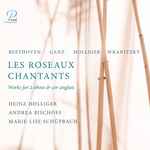 Cover for album: Heinz Holliger, Andrea Bischoff, Marie-Lise Schüpbach, Beethoven, Ganz, Holliger, Wranitzky – Les Roseaux Chantants(CD, Album)