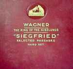 Cover for album: Richard Wagner, Robert Heger, The London Symphony Orchestra – Siegfried : The Ring Of The Nibelungs : Selected Passages : Third Set(6×Shellac, 78 RPM, Album)