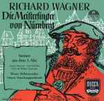 Cover for album: Richard Wagner, Anton Dermota - Paul Schöffler, Chor Der Wiener Staatsoper, Wiener Philharmoniker, Hans Knappertsbusch – Die Meistersinger Von Nürnberg (Szenen Aus Dem 3. Akt)