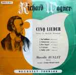 Cover for album: Richard Wagner / Marcelle Bunlet, Germaine Thyssens-Valentin – Cinq Lieder (Poèmes De Mathilde Wesendonck)(LP, 10