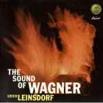 Cover for album: Erich Leinsdorf Conducts The Concert Arts Symphony Orchestra, Richard Wagner – The Sound Of Wagner