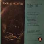 Cover for album: Richard Wagner - Sigurd Björling, Leonie Rysanek, Das Philharmonia Orchester Dirigent Wilhelm Schüchter – Der Fliegende Holländer (Drei Szenen)