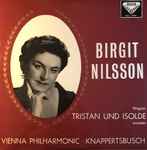 Cover for album: Birgit Nilsson, Wagner, Vienna Philharmonic ･ Knappertsbusch – Tristan Und Isolde (Excerpts)