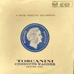 Cover for album: Richard Wagner, NBC Symphony Orchestra, Arturo Toscanini – Toscanini Conducts Wagner - Vol. 1