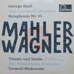 Cover for album: Mahler / Wagner - George Szell, The Cleveland Orchestra / Leopold Stokowski, The Philadelphia Orchestra – Symphony No. 10 / Tristan Und Isolde