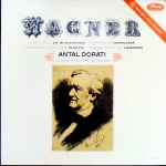 Cover for album: Wagner / Antal Dorati, The London Symphony Orchestra – Excerpts From Die Meistersinger • Tannhäuser • Parsifal • And Lohengrin