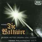 Cover for album: Wagner / Nilsson, Hotter, Crespin, King, Ludwig, Vienna Philharmonic Orchestra, Solti – Die Walküre