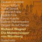 Cover for album: Richard Wagner - Elisabeth Grümmer, Marga Höffgen, Rudolf Schock, Ferdinand Frantz, Gottlob Frick, Richard Wagner, Benno Kusche, Die Berliner Philharmoniker, Rudolf Kempe – Die Meistersinger Von Nürnberg (Ausschnitte)