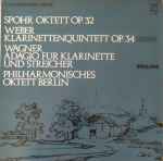 Cover for album: Spohr, Weber, Wagner, Philharmonisches Oktett Berlin – Oktett Op. 32, Klarinettenquintett Op. 34, Adagio Für Klarinette Und Streicher