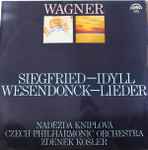 Cover for album: Wagner / Naděžda Kniplová, Czech Philharmonic Orchestra, Zdeněk Košler – Siegfried - Idyll / Wesendonck - Lieder