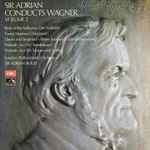 Cover for album: Wagner, The London Philharmonic Orchestra, Sir Adrian Boult – Sir Adrian Conducts Wagner, Volume 2