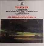 Cover for album: Tannhäuser, Le Maitre Chanteurs, Tristan Et Isolde