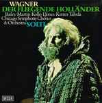 Cover for album: Wagner - Bailey, Martin, Kollo, I. Jones, Krenn, Talvela, Chicago Symphony Chorus & Orchestra, Solti – Der Fliegende Holländer