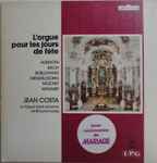 Cover for album: Albinoni, Bach, Boellmann, Mendelssohn, Mozart, Wagner - Jean Costa (2) – L'Orgue Pour Les Jours De Fête