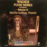 Cover for album: Richard Wagner, Martin Galling – Wagner Piano Works (Complete) Volume II