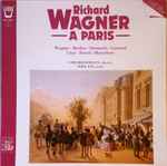 Cover for album: Wagner, Berlioz, Donizetti, Gounod, Liszt, David, Meyerbeer, Udo Reinemann, Noel Lee – Richard Wagner A Paris(LP, Album, Stereo)