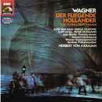 Cover for album: Richard Wagner - Berliner Philharmoniker, Wiener Staatsopernchor, Herbert von Karajan – Der Fliegende Holländer (Romantische Oper In Drei Akten - Gesamtaufnahme)