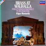 Cover for album: Philip Jones Ensemble Plays Wagner, Elgar Howarth – Brass At Walhalla