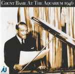Cover for album: Count Basie At The Aquarium 1946(CD, Album, Mono)