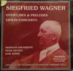 Cover for album: Siegfried Wagner, Hermann Abendroth, Heinz Tietjen, Karl Böhm – Overtures & Preludes, Violin Concerto(2×CD, )