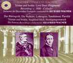 Cover for album: Wagner Conducts Wagner : Orchester der Bayreuther Festspiele, Richard Wagner, Siegfried Wagner – Tristan Und Isolde: Love Duet (Fragment), Das Rheingold, Die Walküre, Lohengrin, Tannhäuser, Parsifal, Tristan Und Isolde, Siegfried-Idyll, Huldigungsmarsch(2