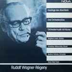 Cover for album: Rudolf Wagner-Régeny - Siegfried Lorenz, Amadeus Webersinke, Berliner Sinfonie Orchester, Hans-Peter Frank – Gesänge Des Abschieds / Drei Orchestersätze / Orchestermusik Mit Klavier(LP)