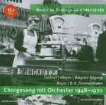 Cover for album: Fortner | Meyer | Wagner-Régeny | Beyer | B.A. Zimmermann – Chorgesang Mit Orchester 1948-1970(CD, Compilation)