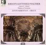Cover for album: Johann Gottfried Walther, Janos Sebestyen – Concerti - Choral Thèmes Et Variations