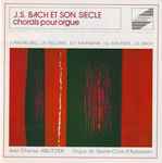 Cover for album: J. Pachelbel, J.P. Kellner, G.F. Kauffmann, J.G. Walther, J.S. Bach - Jean-Charles Ablitzer – J. S. Bach Et Son Siècle (Chorals Pour Orgue)(CD, Album, Stereo)