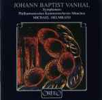 Cover for album: Johann Baptist Vanhal, Philharmonisches Kammerorchester München, Michael Helmrath – Symphonien(CD, Album, Stereo)