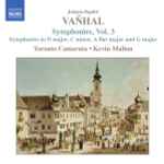 Cover for album: Johann Baptist Vaňhal – Toronto Camerata, Kevin Mallon – Symphonies, Vol. 3 (Symphonies In D Major, C Minor, A Flat Major And G Major)