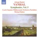 Cover for album: Johann Baptist Vaňhal, Czech Chamber Philharmonic Orchestra Pardubice, Michael Halász – Symphonies, Vol. 5(CD, Album)