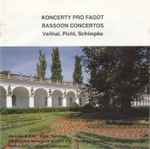 Cover for album: Vaňhal, Pichl, Schimpke, Jaroslav Kubita, The Bohuslav Martinů Philharmonic Zlín, Peter Lücker – Koncerty Pro Fagot / Bassoon Concertos(CD, )