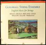 Cover for album: Guildhall String Ensemble, Holst, Delius, Ireland, Finzi, Walton, Elgar, Warlock – English Music For Strings