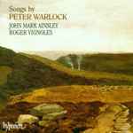 Cover for album: Peter Warlock - John Mark Ainsley, Roger Vignoles – Songs By Peter Warlock(CD, Album)