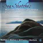 Cover for album: Manitoba Chamber Orchestra, Roy Goodman, Walters, Walton, Williams, Warlock – Sea Sketches(CD, Album)