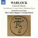 Cover for album: Peter Warlock - The Carice Singers / George Parris – Choral Music(CD, )
