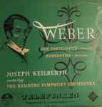 Cover for album: Weber, Joseph Keilberth , Conducting The Bamberg Symphony Orchestra – Der Freischutz - Overture / Euryanthe - Overture(LP, 10