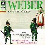 Cover for album: Das Philharmonia-Orchester London, Wolfgang Sawallisch, Carl Maria von Weber – Weber Ouvertüren