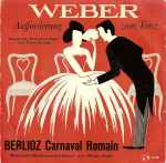 Cover for album: Weber, Berlioz – Aufforderung Zum Tanz / Carnaval Romain